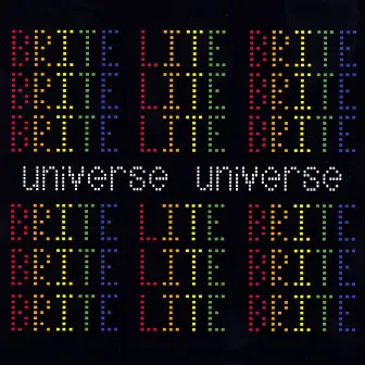 Universe Universe by Brite Lite Brite