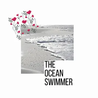 The Ocean Swimmer by Graceful Nature Sounds