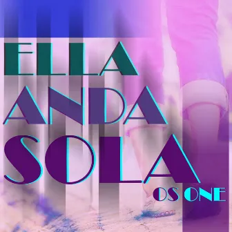 Ella Anda Sola by Os One