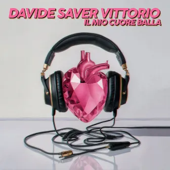 Il Mio Cuore Balla by Davide Saver Vittorio