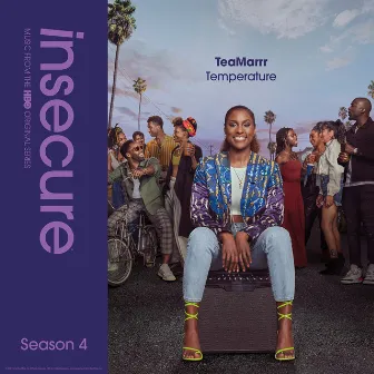 Temperature (from Insecure: Music From The HBO Original Series, Season 4) by TeaMarrr