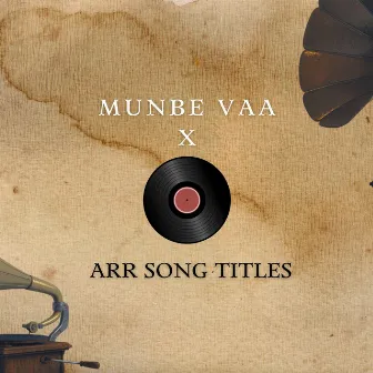 Munbe Vaa X ARR Song Titles by Ahmed Meeran