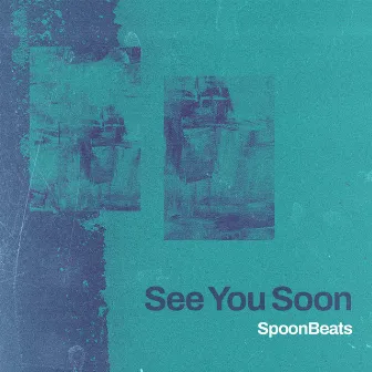 See You Soon by SpoonBeats