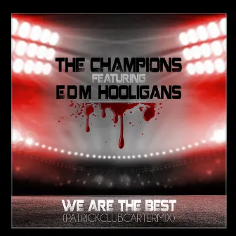 We Are the Best ! (PatrickClubCarterRemixes) by The Champions