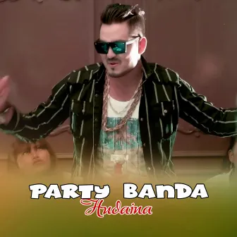 Party Banda Hudaina by 