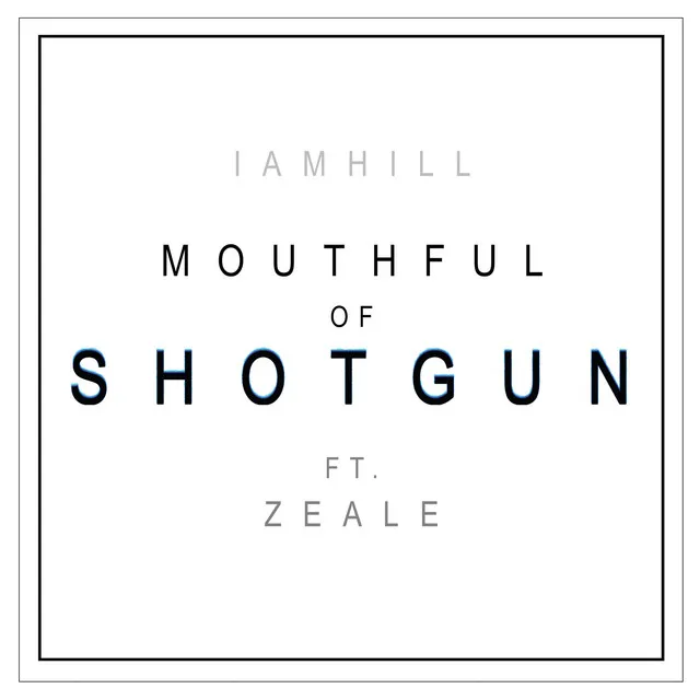 Mouthful of Shotgun (feat. Zeale)