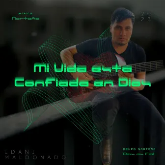 Mi vida esta confiada en Dios by Edani Maldonado