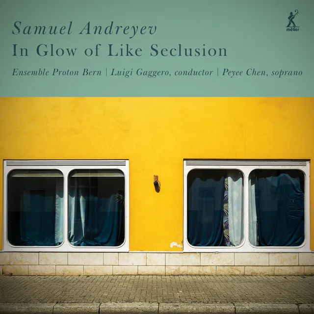 Samuel Andreyev: In Glow of Like Seclusion