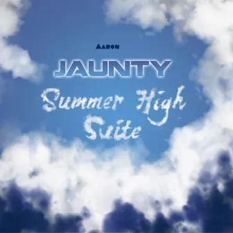 Summer High Suite by Aaron Jaunty