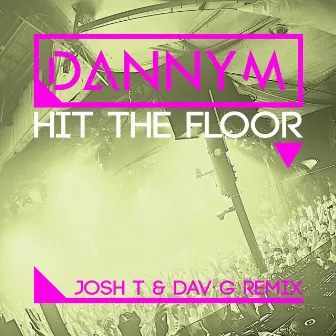 Hit the Floor (Josh T & Dav G Remix) by DannyM