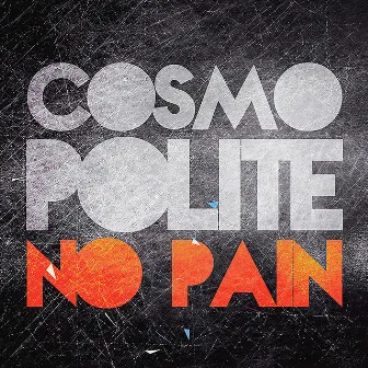 No Pain by Cosmopolite