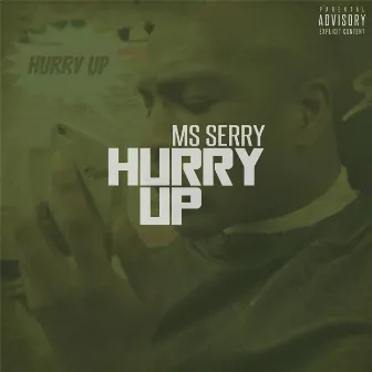 Hurry Up by MS Serry