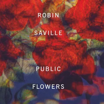 Public Flowers by Robin Saville