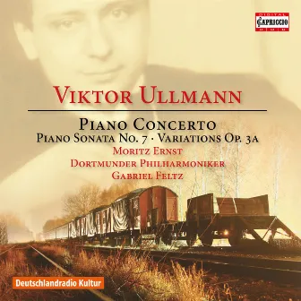 Ullmann: Piano Concerto, Piano Sonata No. 7 & Variations & Double Fugue, Op. 3a by Moritz Ernst