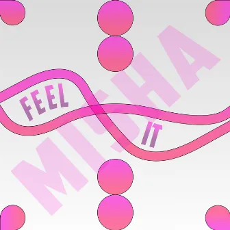 Feel it by Misha