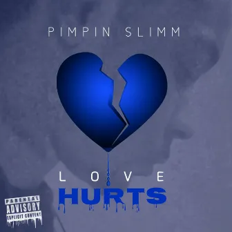 Love Hurts by Pimpin Slimm