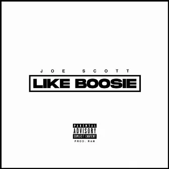 Like Boosie by Joe Scott