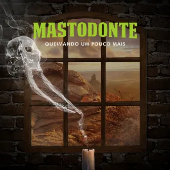 Queimando um Pouco Mais by Mastodonte