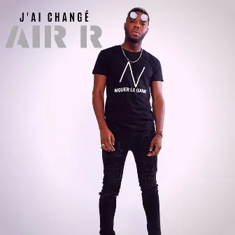 J'ai changé by Air R