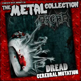 The Metal Collection: Dread - Cerebral Mutation by Dread