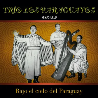 Bajo el cielo del Paraguay (Remastered) by Trío Los Paraguayos