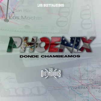 Phoenix Donde Chambeamos by Grupo Los Distinguidos