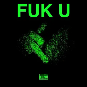 FUK U by Y4NNY3