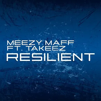 Resilient by Meezy Maffmatics