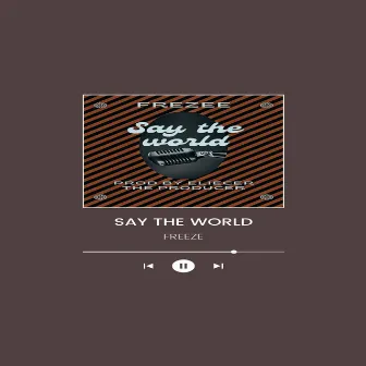 Say the World by Frezee