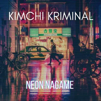 Neon Nagame by Kimchi Kriminal