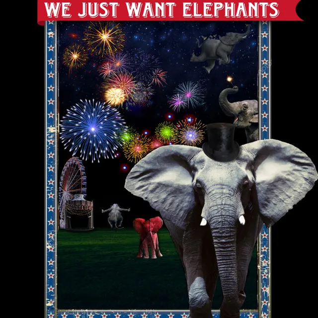 We Just Want Elephants