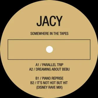 Somewhere in the Tapes by Jacy