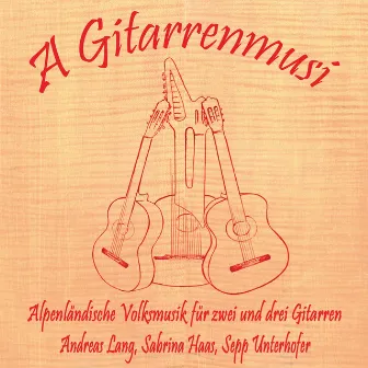 A Gitarrenmusi - Alpenländische Volksmusik für zwei und drei Gitarren by Andreas Lang