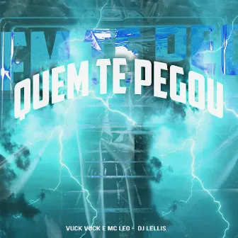 Quem Te Pegou by MC Vuck Vuck