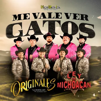 Me Vale Ver Gatos by Originales La Nueva Ley del Corrido