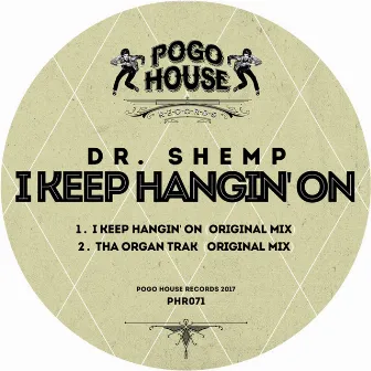 I Keep Hangin' On by Dr. Shemp