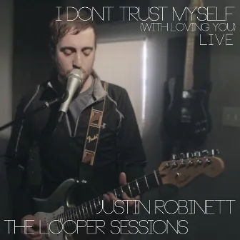 I Dont Trust Myself (with Loving You) Live by Justin Robinett