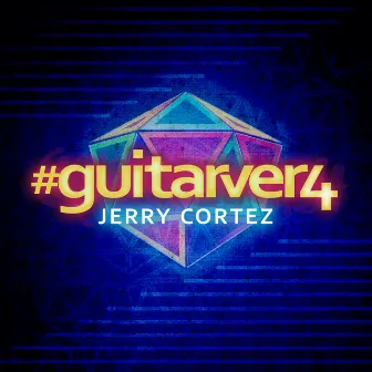 #GUITARVER4 by Jerry Cortez