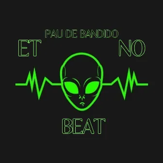 Pau de Bandido by ET NO BEAT