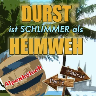 Durst ist schlimmer als Heimweh by Alpenkölsch