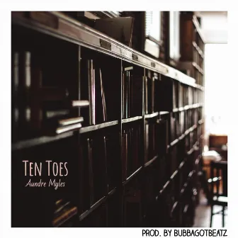 Ten Toes by Aundre Myles