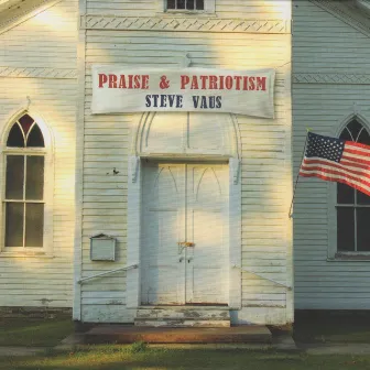 Praise & Patriotism by Steve Vaus