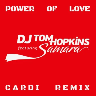 Power of Love - Cardi Remix by Dj Tom Hopkins