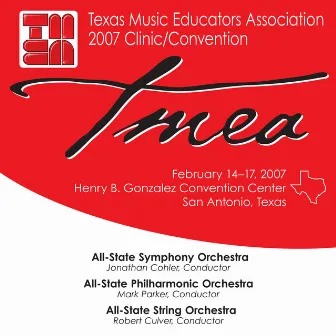 2007 Texas Music Educators Association (TMEA): All-State Symphony Orchestra, All-State Philharmonic Orchestra & All-State String Orchestra by 