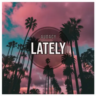 Lately by audacy