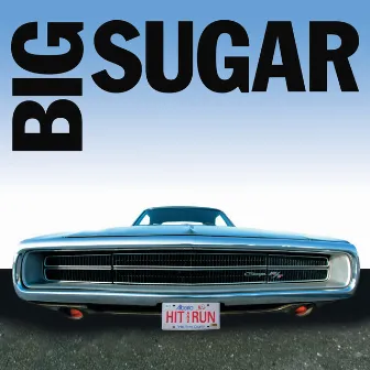 Hit And Run: The Best Of Big Sugar by Big Sugar