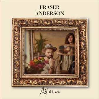 All we are by Fraser Anderson