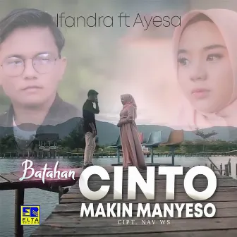 Batahan Cinto Makin Manyeso by Ifandra