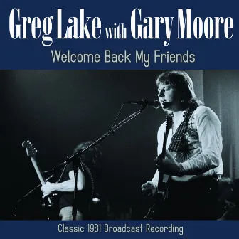 Welcome Back My Friends by Greg Lake