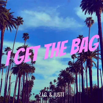 I Get the Bag by JustT